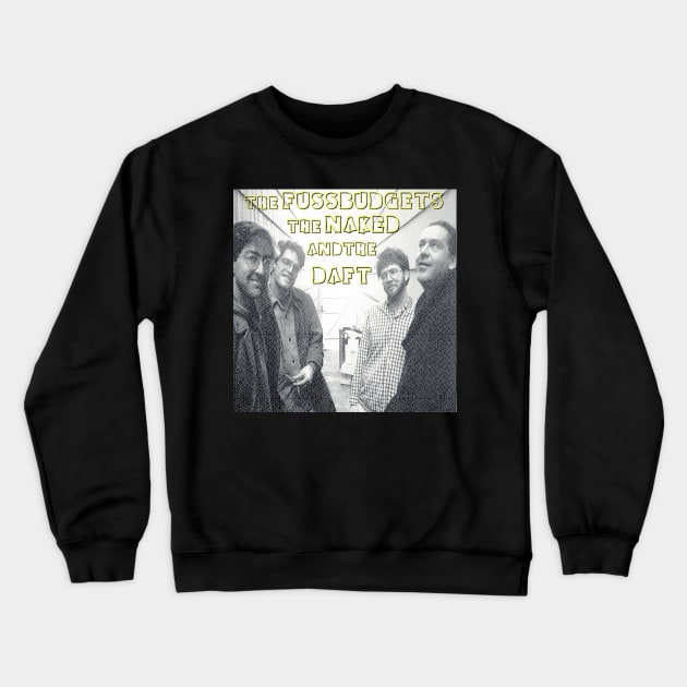 The Fussbudgets The Naked and the Daft Crewneck Sweatshirt by Zenith Beast